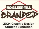 decorative image of Branded2-copy , 2024 Graphic Design Student Exhibition | No Sleep Till Branded 2024-09-25 07:31:51